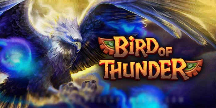 Bird of Thunder – Terbang Tinggi Dan Raih Kemenangan Besar