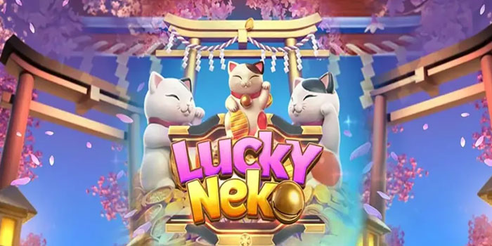 Trik Jitu Bawa Pulang Jackpot dari Slot Lucky Neko