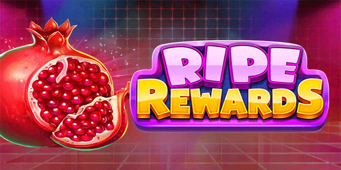 Trik Efektif Menang Besar di Slot Ripe Rewards
